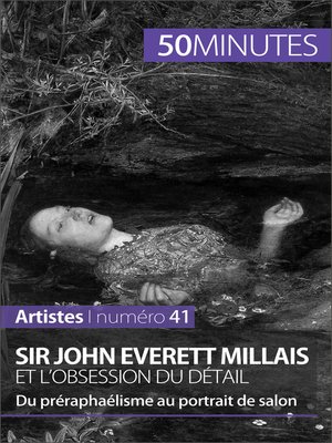 cover image of Sir John Everett Millais et l'obsession du détail